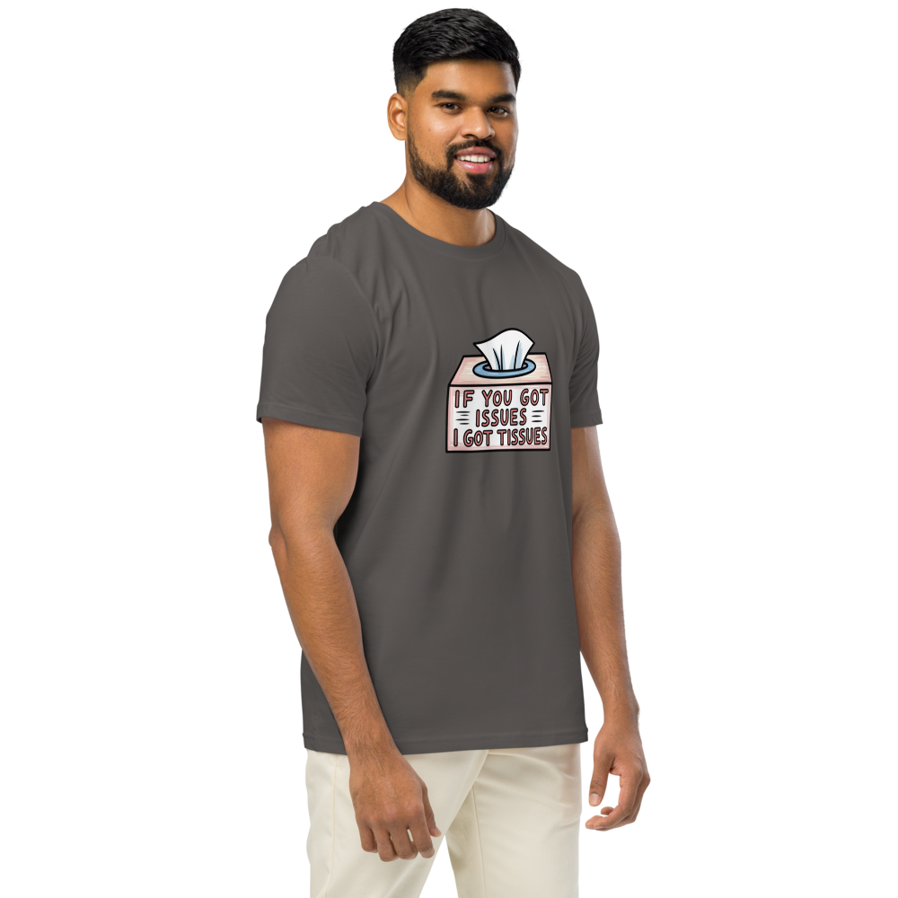 If You Got Issues I Got Tissues Funny Graphic T-Shirt