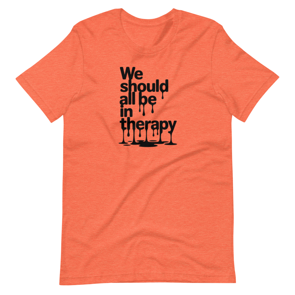 We Should All Be In Therapy Motivational Graphic T-Shirt