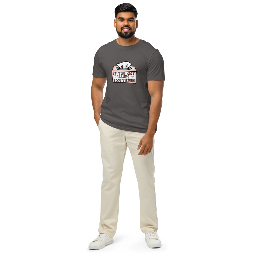 If You Got Issues I Got Tissues Funny Graphic T-Shirt