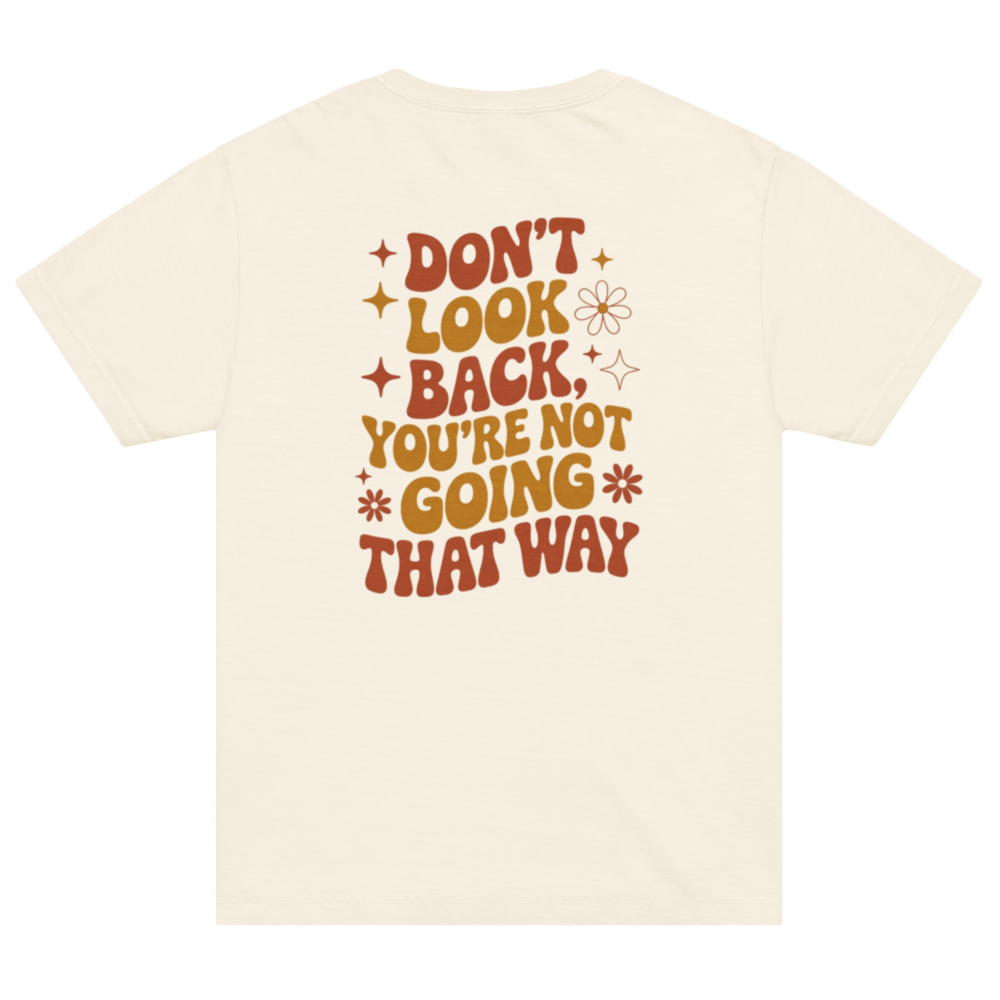 Don't Look Back You're Not Going That Way Motivational Quote T-Shirt