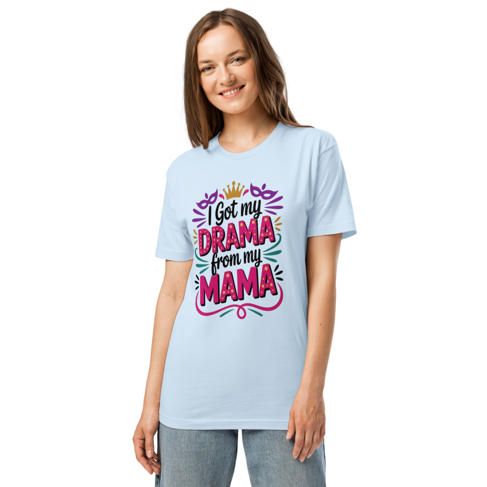 I Got My Drama From My Mama T-shirt