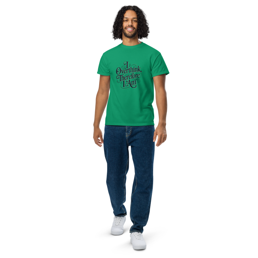 I overthink, therefore I am