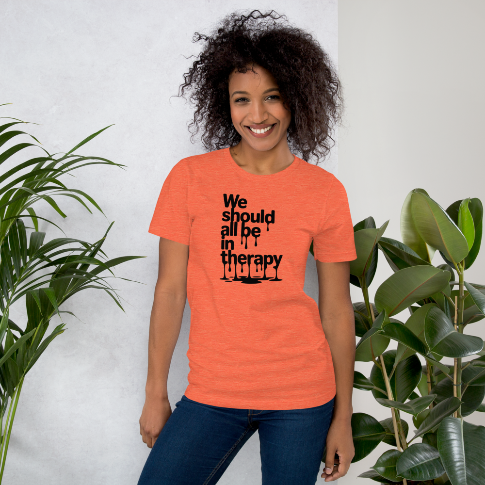 We Should All Be In Therapy Motivational Graphic T-Shirt