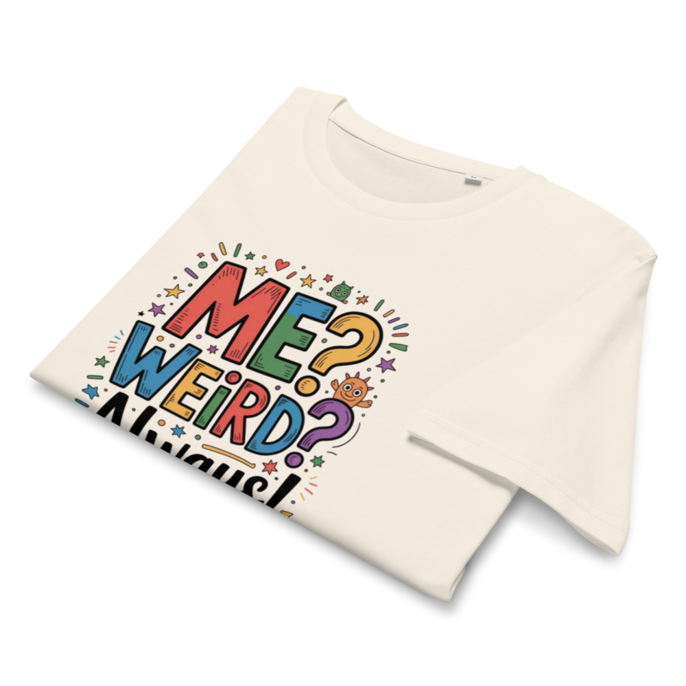 Me? Weird? Always! Graphic T-Shirt