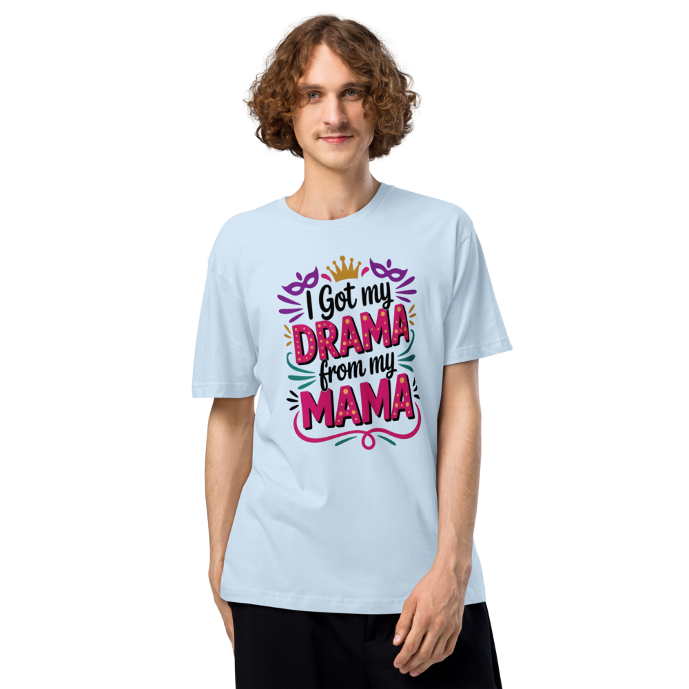 I Got My Drama From My Mama T-shirt
