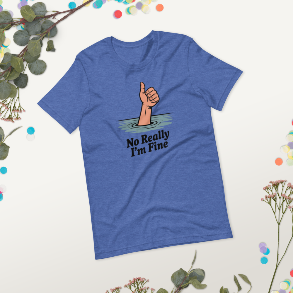 Funny 'No Really I'm Fine' T-shirt