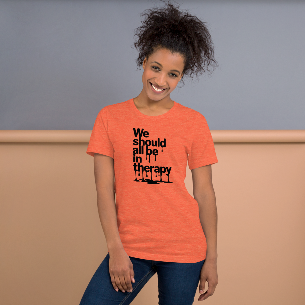 We Should All Be In Therapy Motivational Graphic T-Shirt