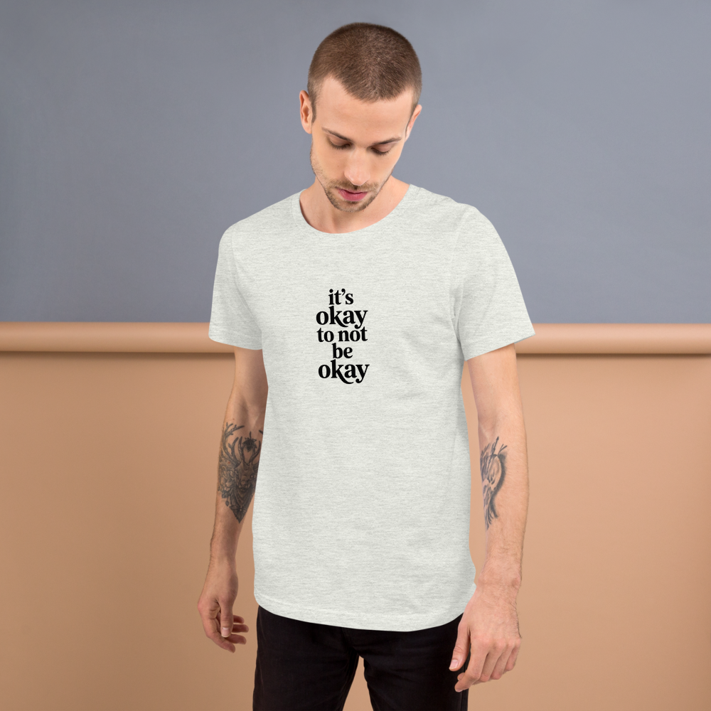 It's Okay To Not Be Okay T-shirt