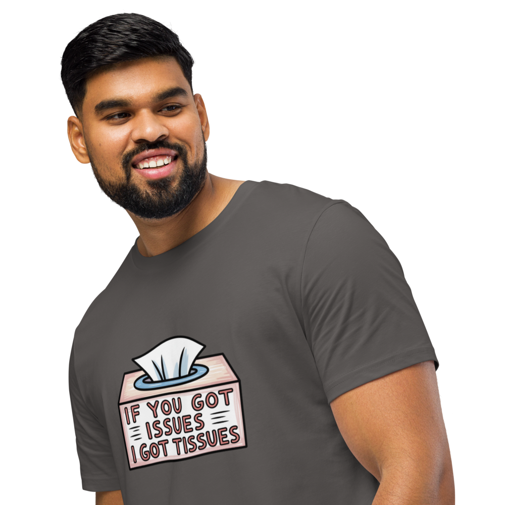 If You Got Issues I Got Tissues Funny Graphic T-Shirt