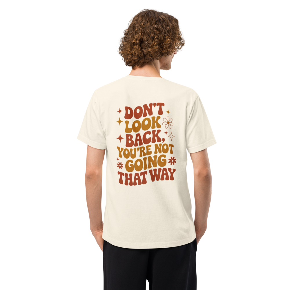 Don't Look Back You're Not Going That Way Motivational Quote T-Shirt