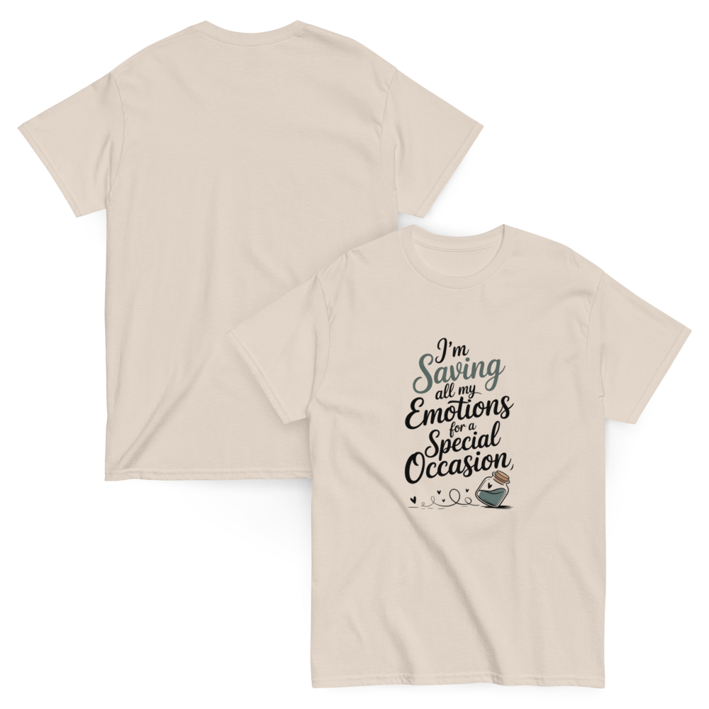 I'm Saving All My Emotions For A Special Occasion Graphic Quote T-Shirt