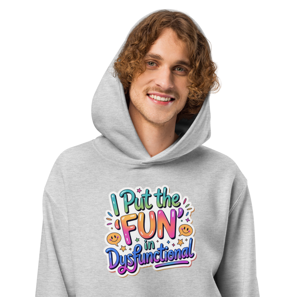 I Put the Fun In Dysfunctional