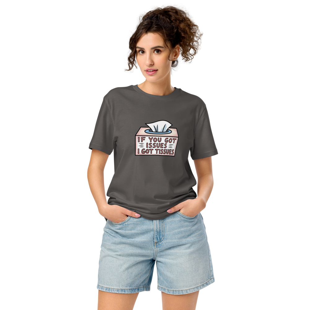 If You Got Issues I Got Tissues Funny Graphic T-Shirt