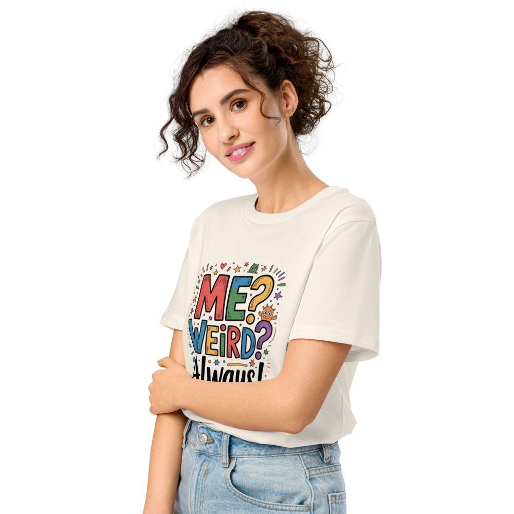 Me? Weird? Always! Graphic T-Shirt