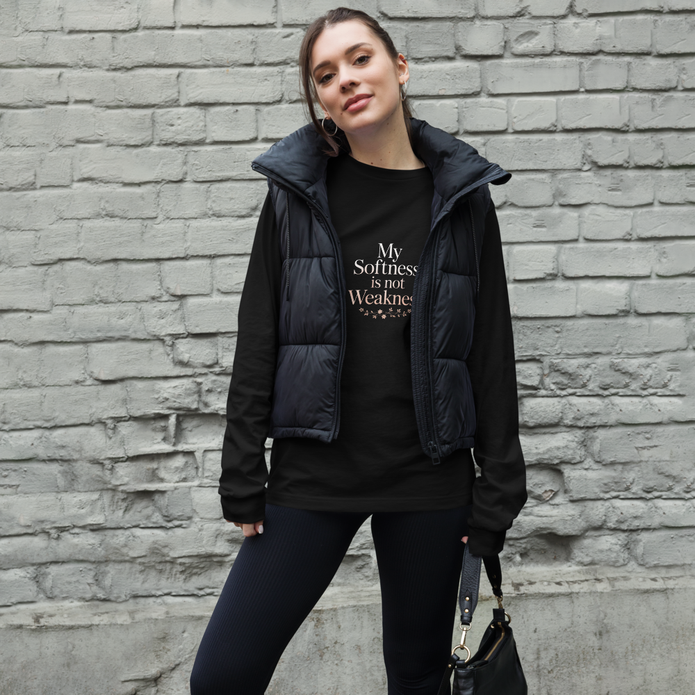 My Softness Is Not A Weakness Inspirational Quote Long Sleeve T-Shirt