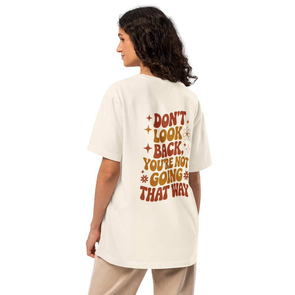 Don't Look Back You're Not Going That Way Motivational Quote T-Shirt
