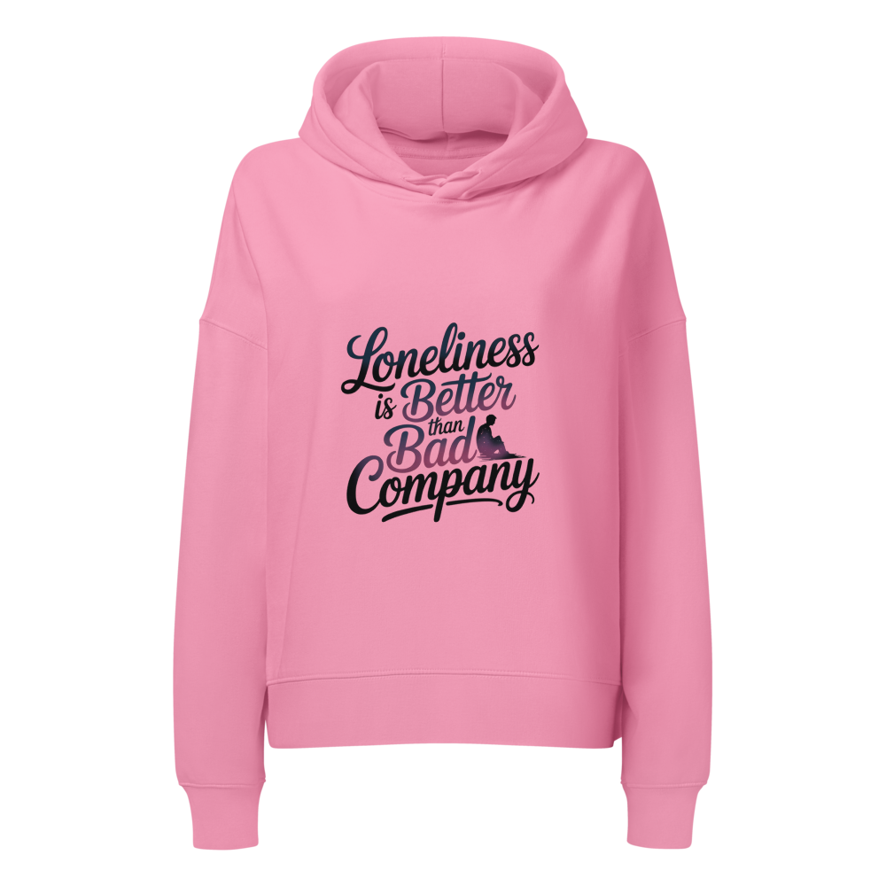 Loneliness is better than bad company