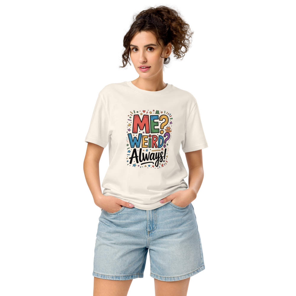 Me? Weird? Always! Graphic T-Shirt