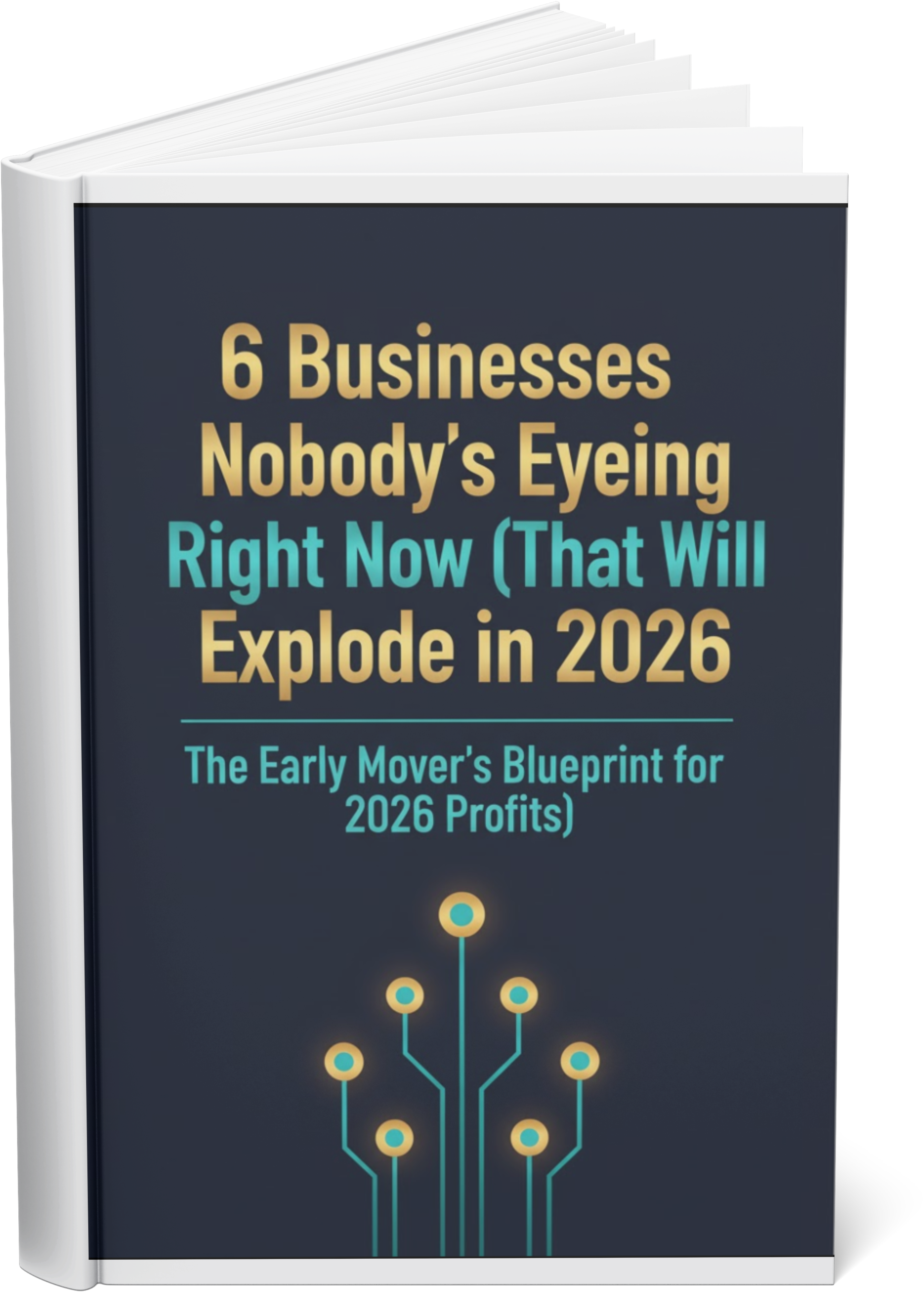 6 Businesses Nobody’s Eyeing Right Now (That Will Explode in 2026)