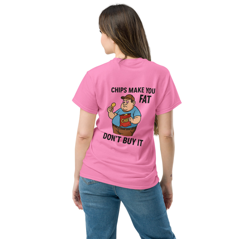 Chips Make You Fat - Unisex classic tee