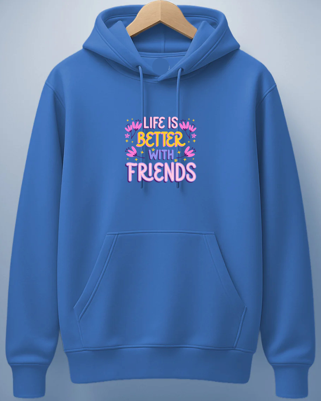 Life is Better with Friends Hoodie