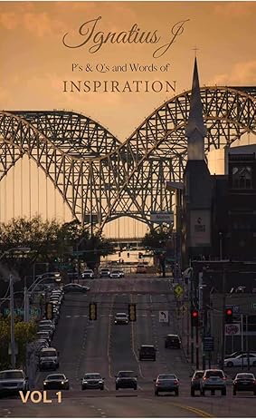 Ps & Q's and Words of Inspiration Vol. 1 by Ignatius J