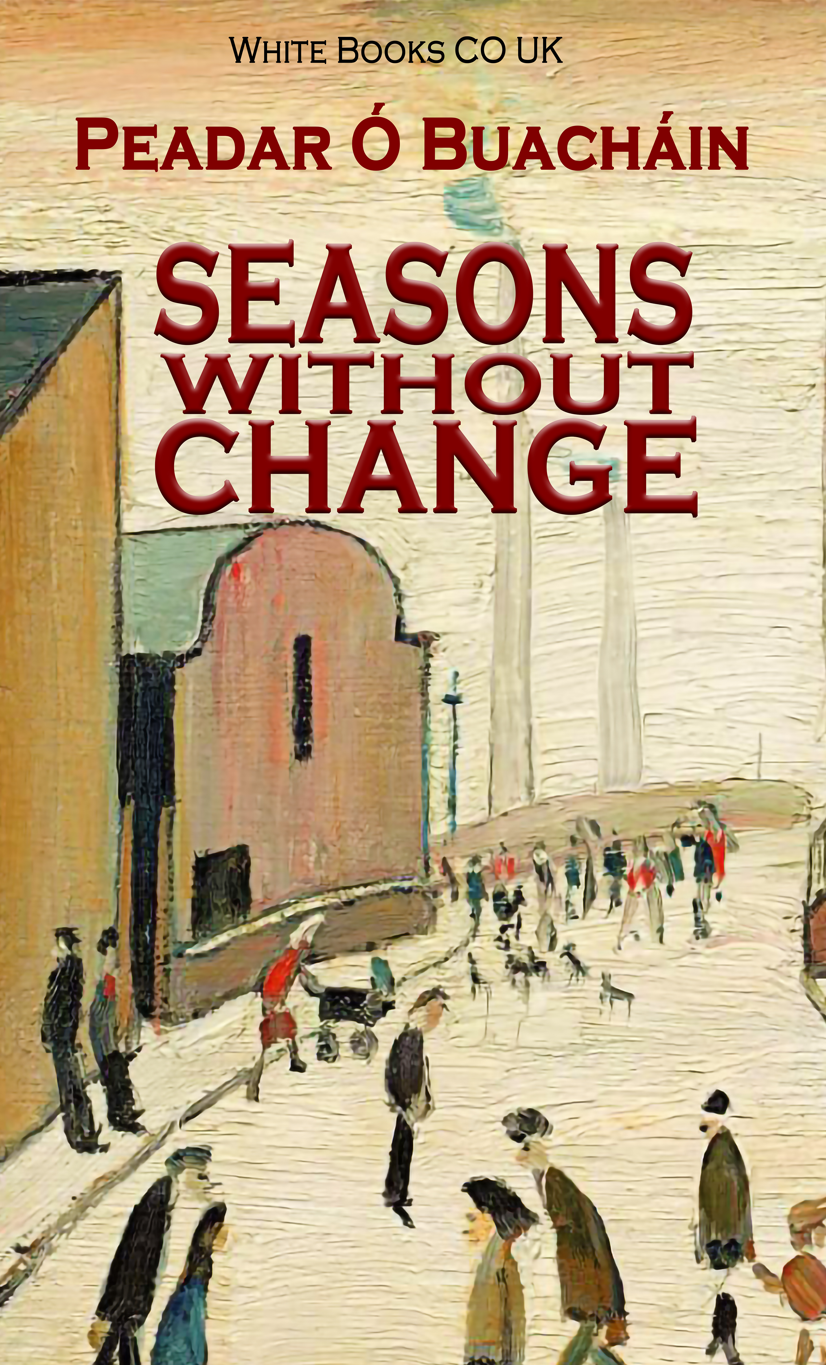 SEASONS WITHOUT CHANGE by Peadar Ó Buacháin