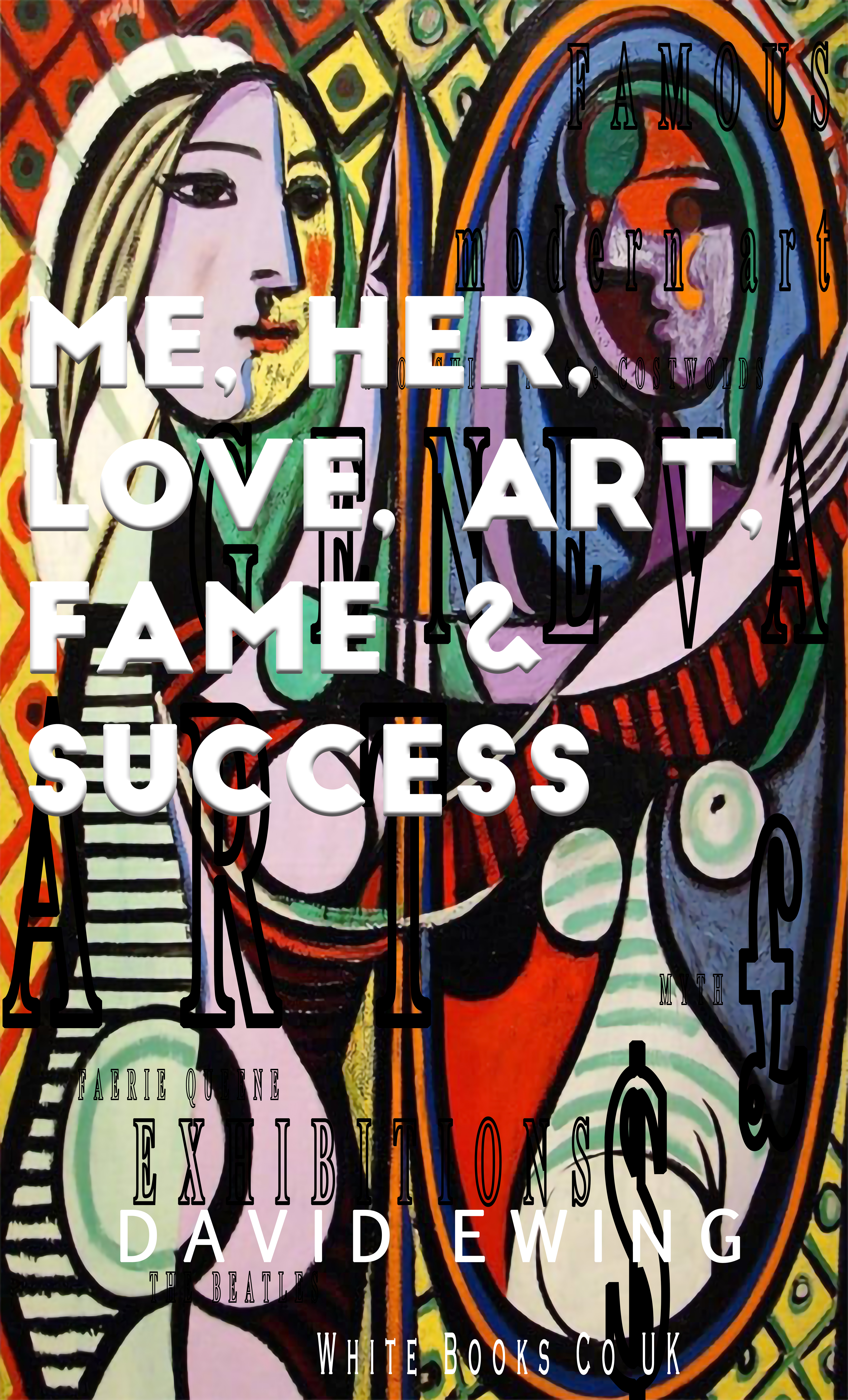 ME, HER, LOVE, ART, FAME & SUCCESS by David Ewing