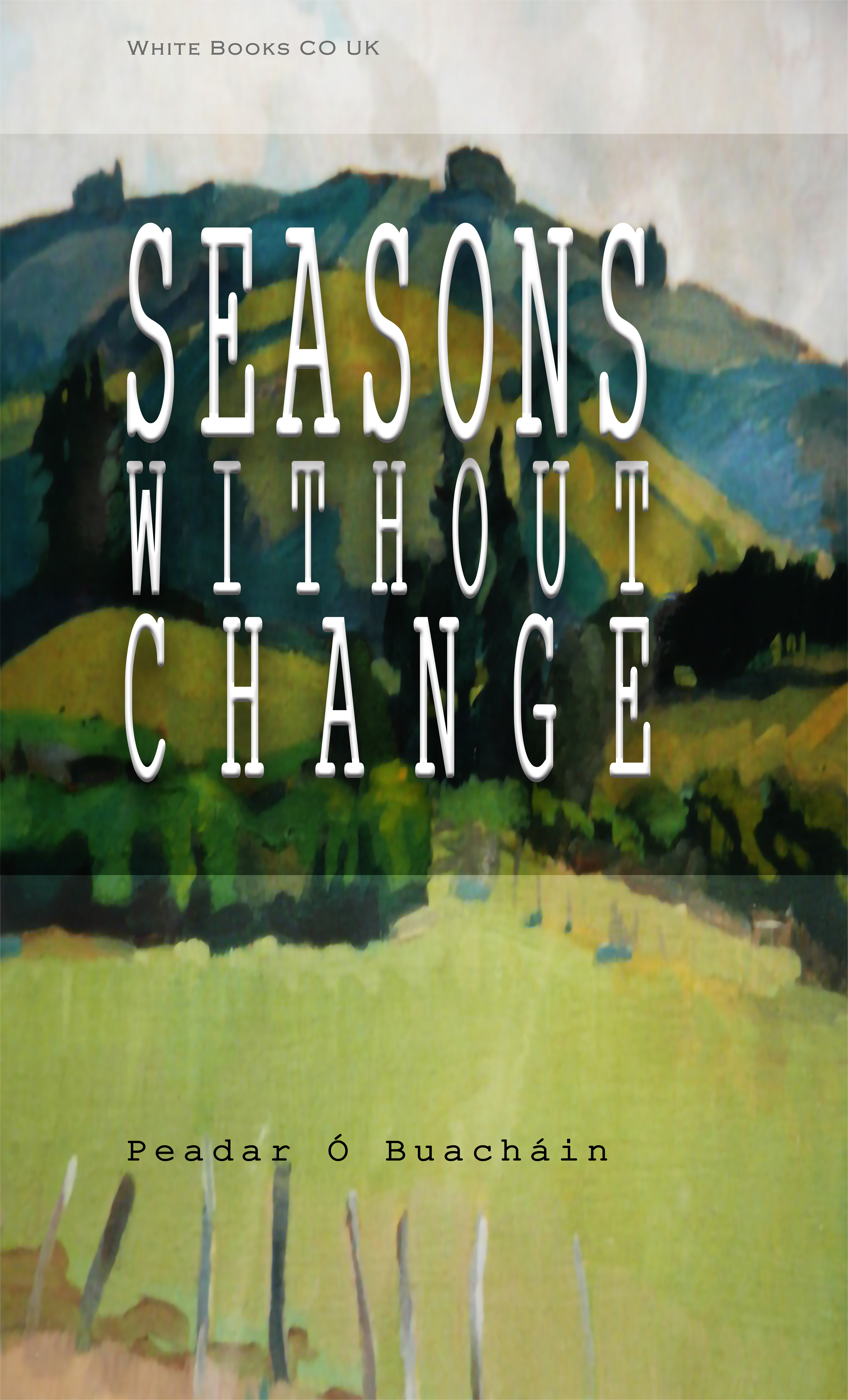 SEASONS WITHOUT CHANGE by Peadar Ó Buacháin
