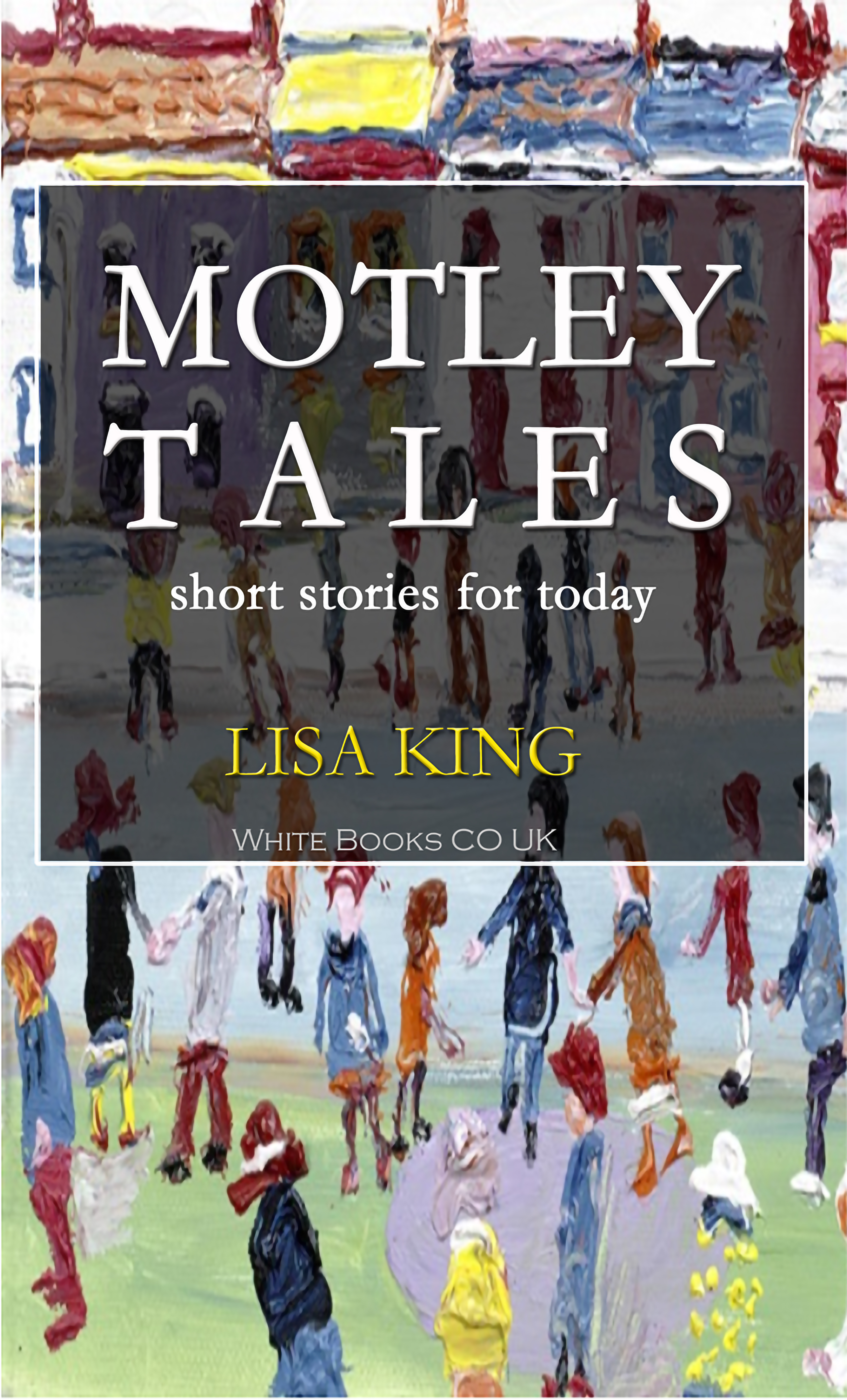 MOTLEY TALES Short Stories For Today by Lisa King