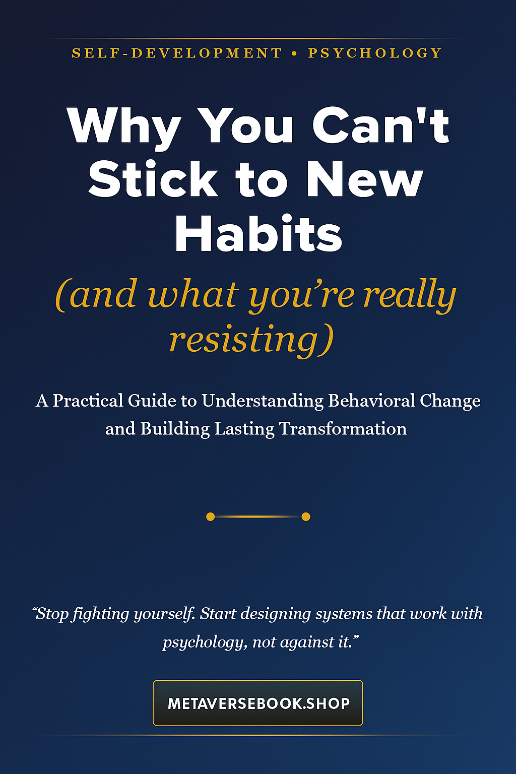 Why You Can’t Stick to New Habits (and what you’re really resisting)