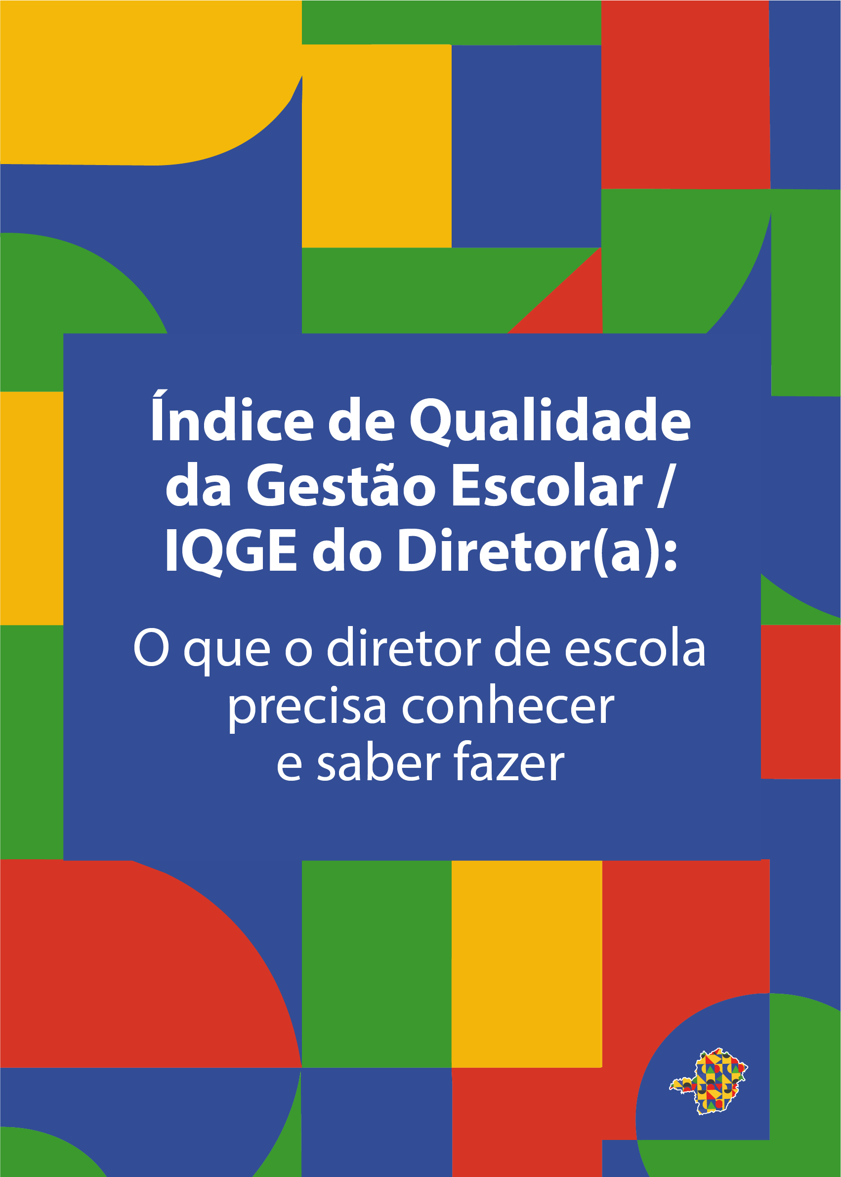 Índice de Qualidade da Gestão Escolar / IQGE-Diretor(a) (O que o diretor de escola precisa conhecer e saber fazer)