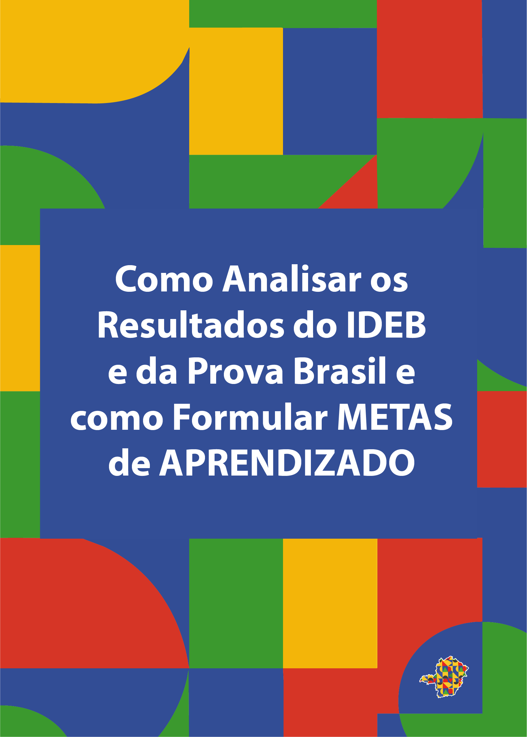 Como analisar os resultados do IDEB e da Prova Brasil e como formular METAS de APRENDIZADO
