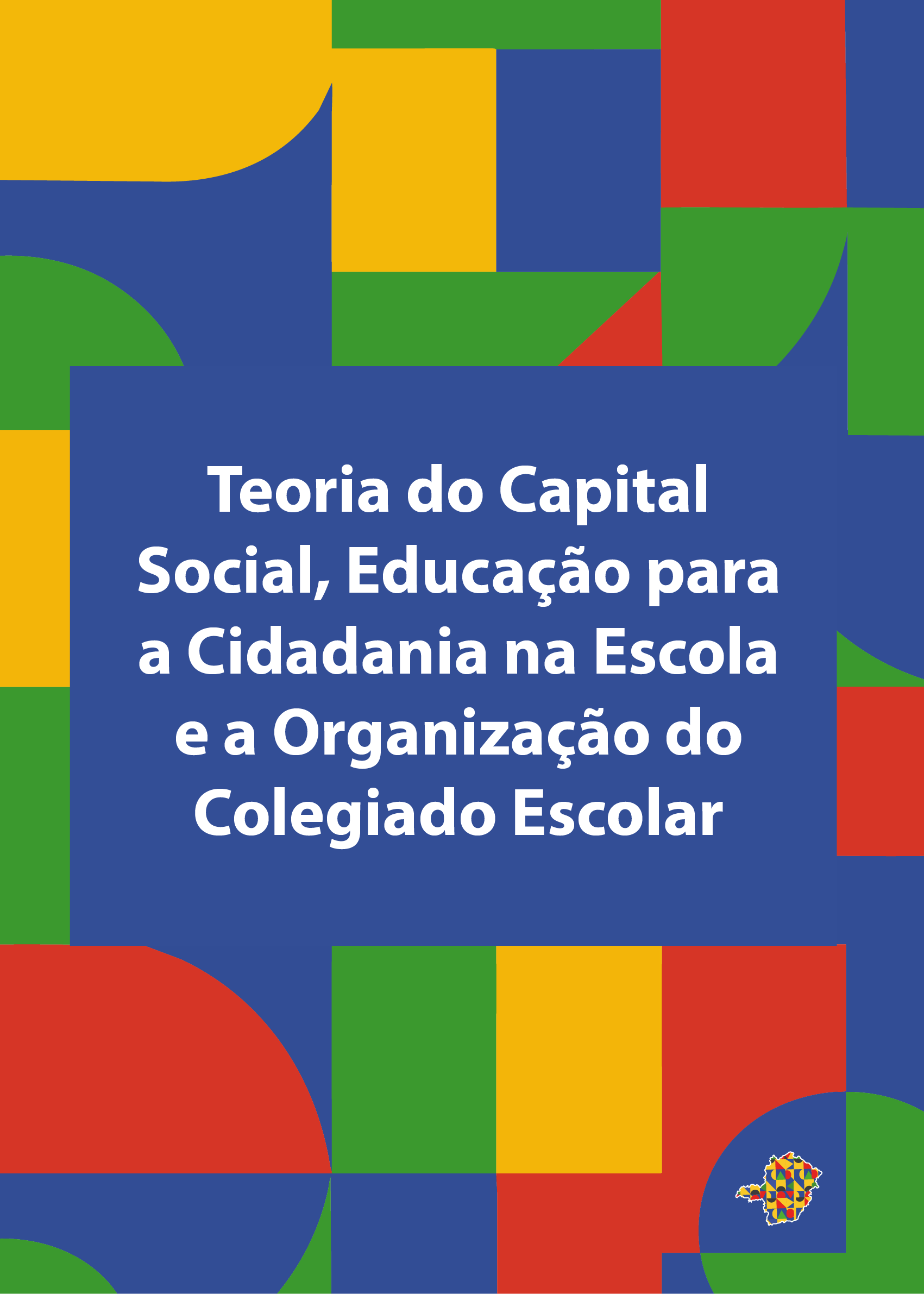 Teoria do Capital Social, educação para a cidadania na escola e a organização do Colegiado Escolar