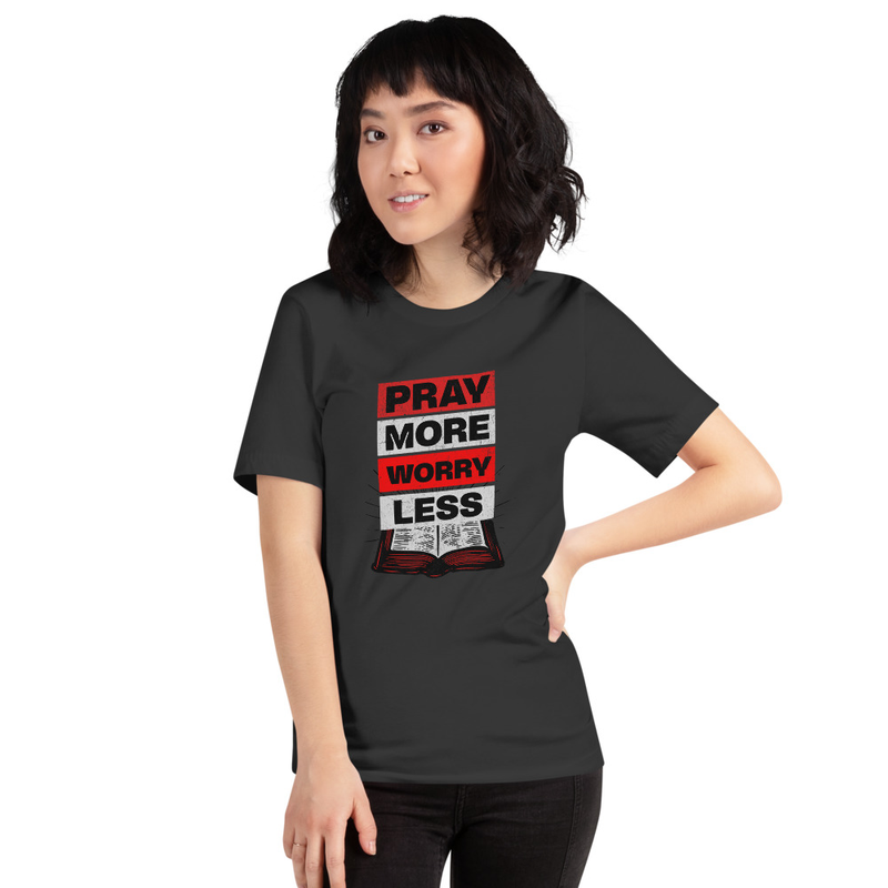 Pray More Worry Less T-Shirt