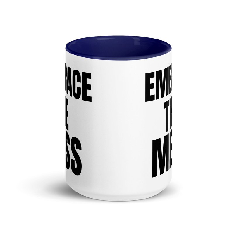 Embrace The Mess Mug
