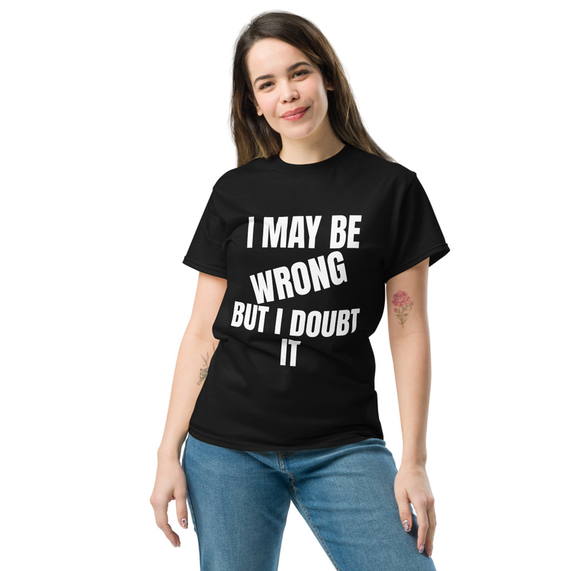 Funny Quote Graphic T-Shirt Unisex classic tee