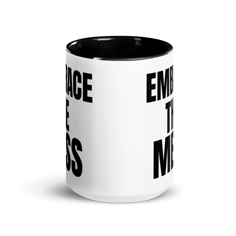 Embrace The Mess Mug