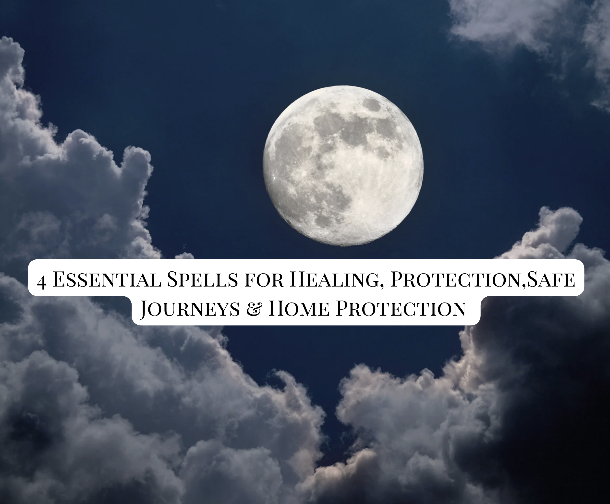 Whispers from the Moon: 4 Essential Spells for Healing, Protection,Safe Journeys & Home Protection DIY