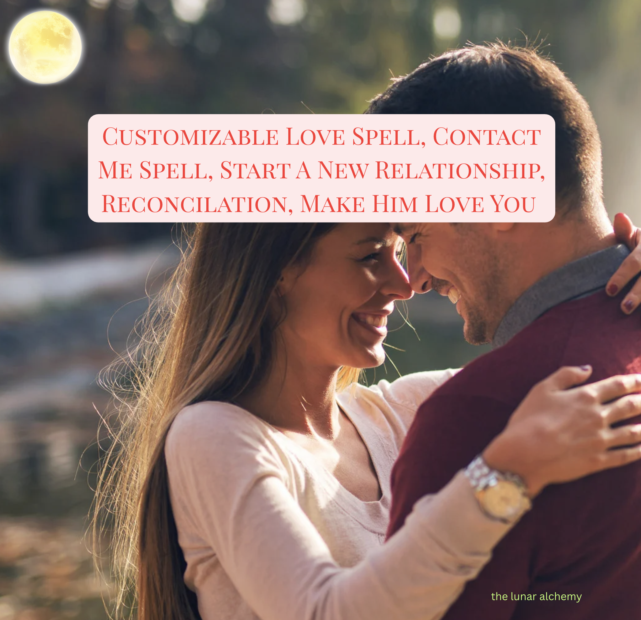 Customizable Love Spell, Contact Me Spell, Start A New Relationship, Reconciliation, Make Him Love You