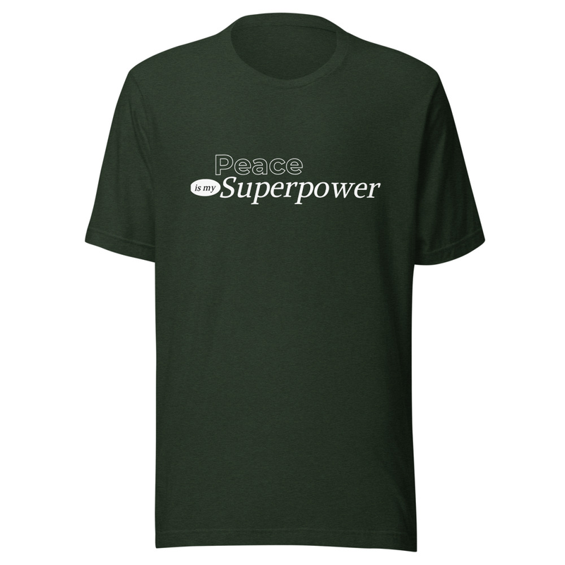 Peace is my superpower t-shirt