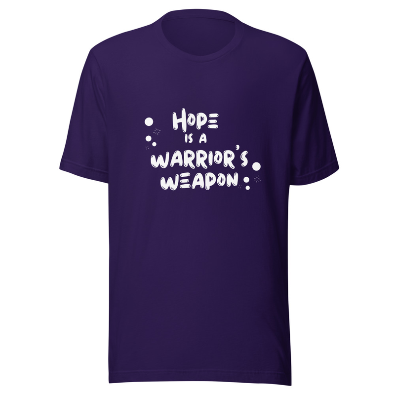 Hope is a warrior's weapon t-shirt