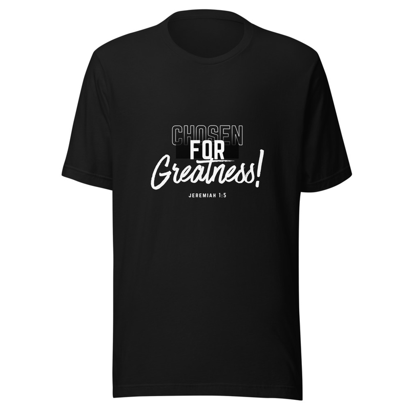 Chosen for greatness t-shirt