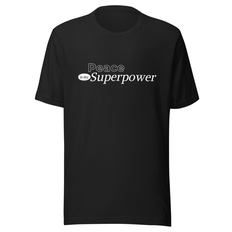 Peace is my superpower t-shirt