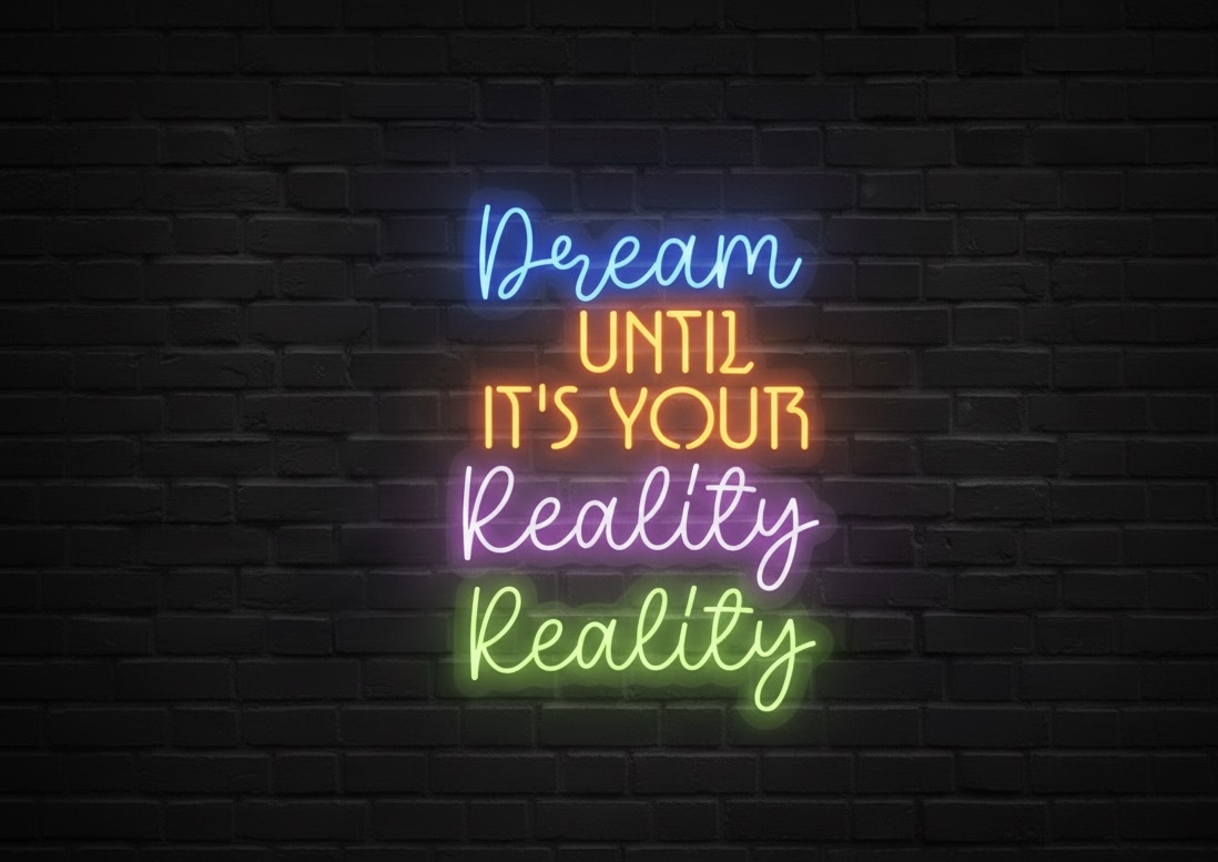 Dream Until It’s Your Reality Neon Sign
