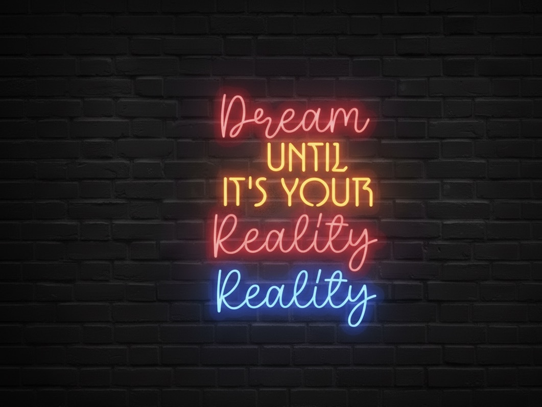 Dream Until It’s Your Reality Neon Sign