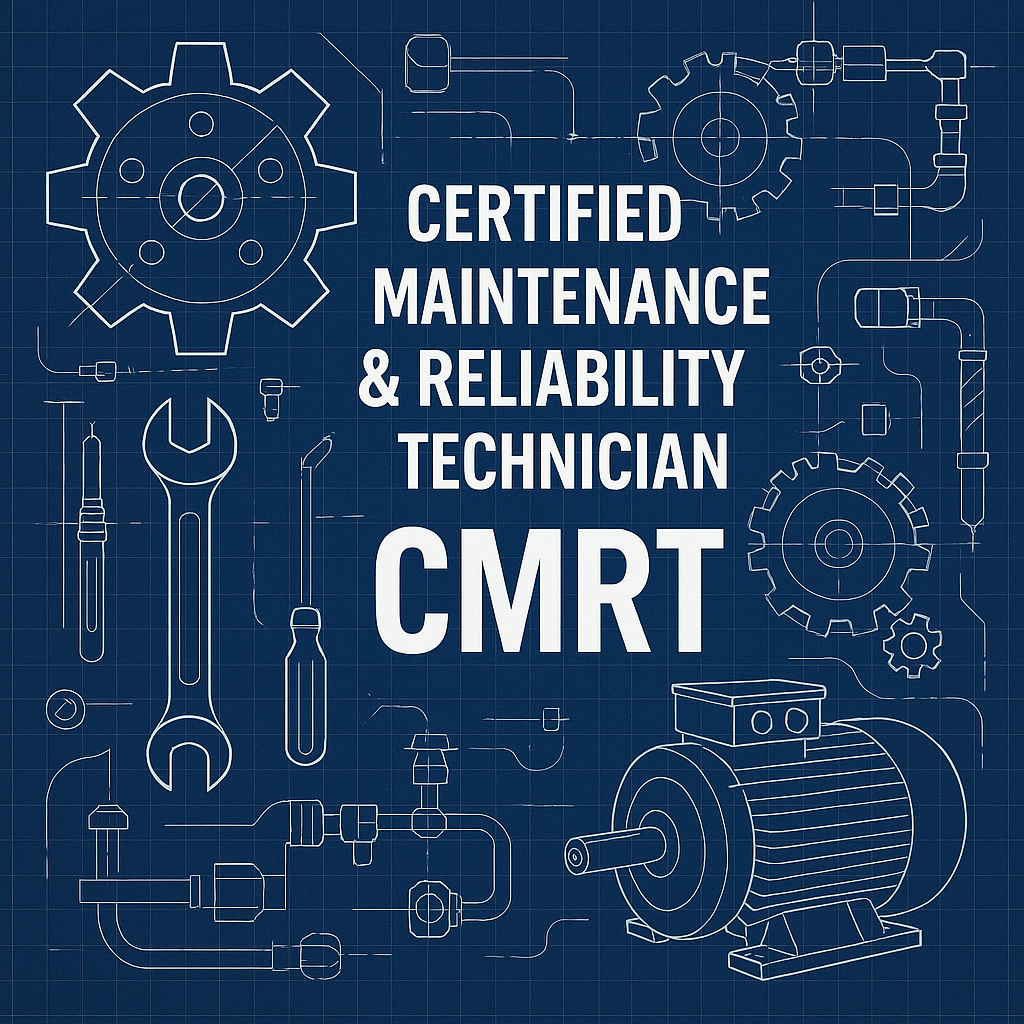 Certified Maintenance & Reliability Technician (CMRT)