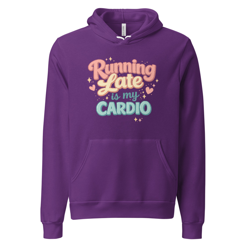 Running Late is My Cardio Hoodie