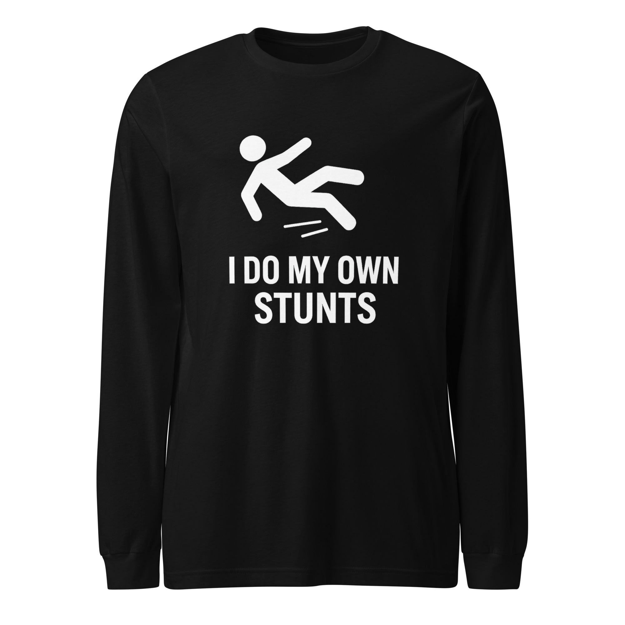Funny Graphic Long Sleeve T-shirt - "I Do My Own Stunts"