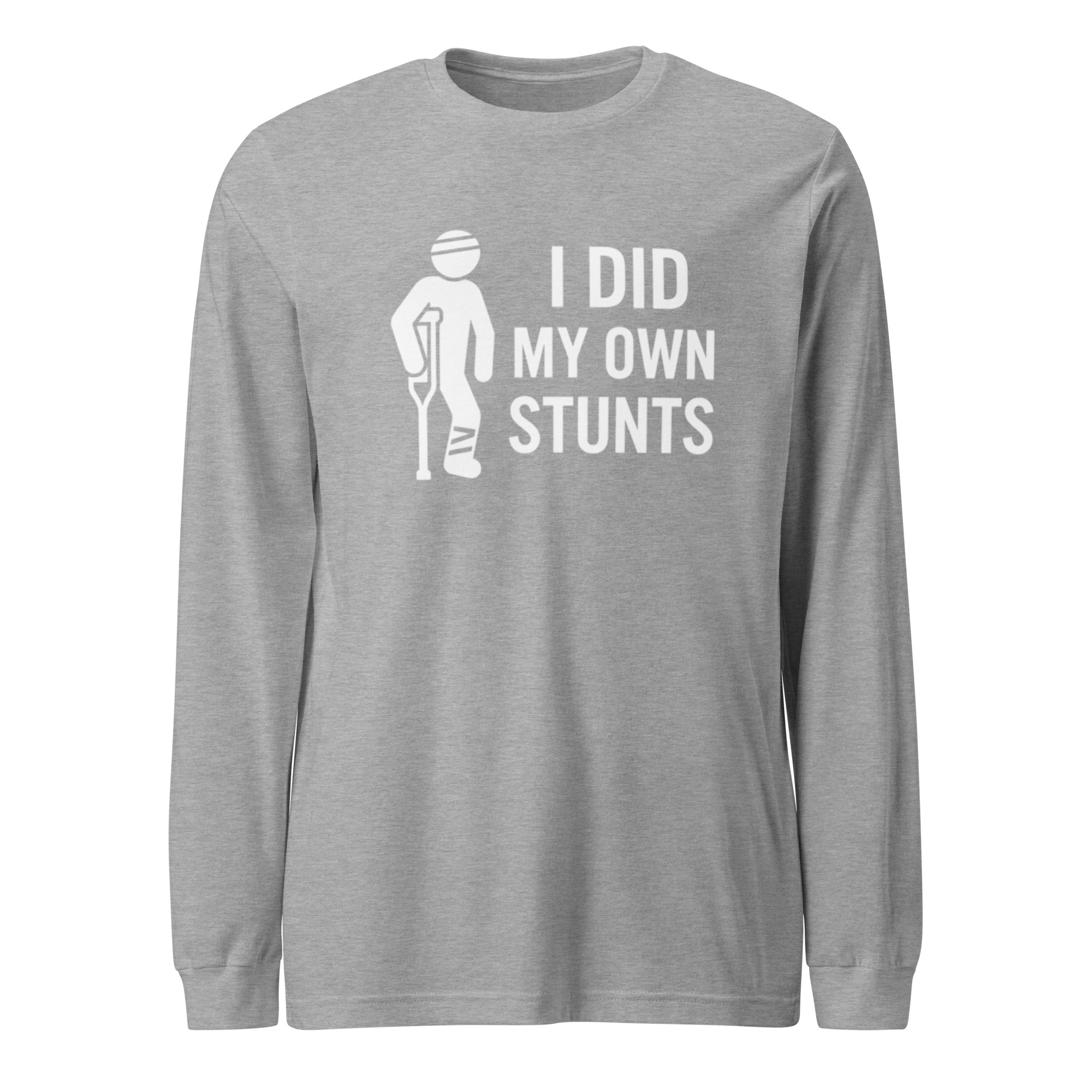 I Did My Own Stunts Long Sleeve Shirt